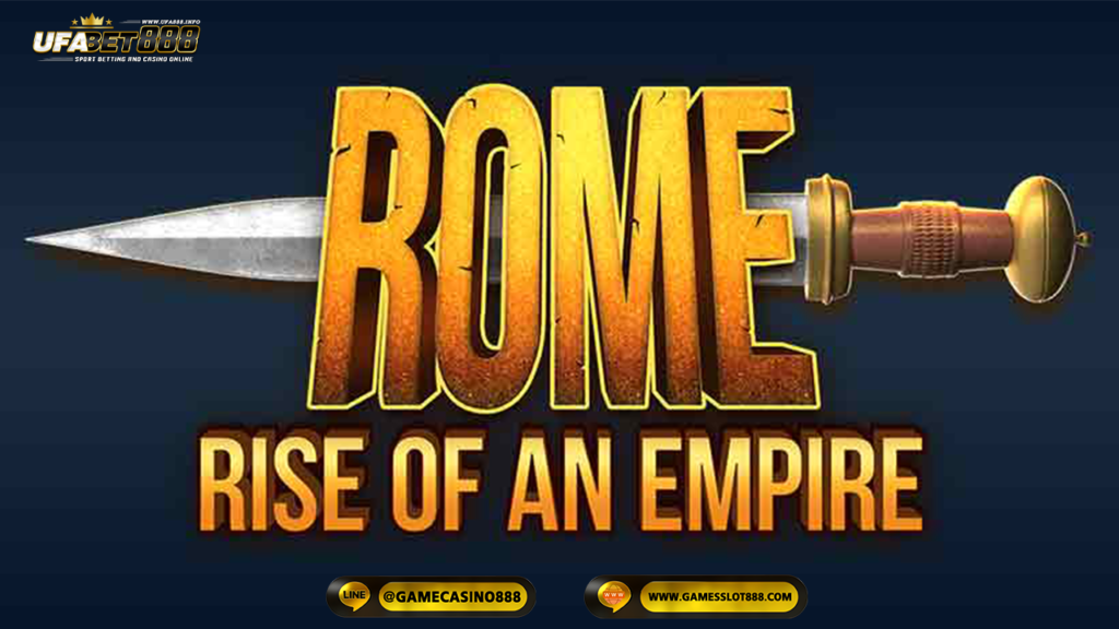 สล็อต Rome Rise of an Empire